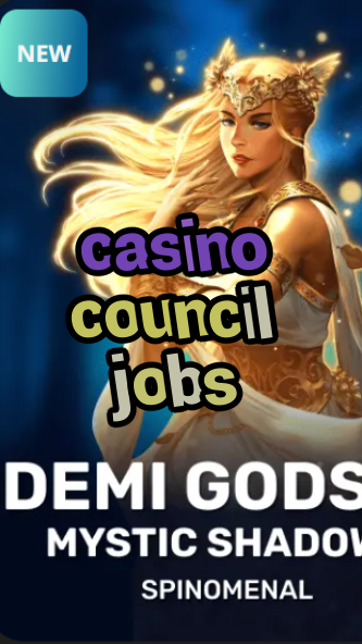 casino council jobs-trdjkmsxjksdss.com