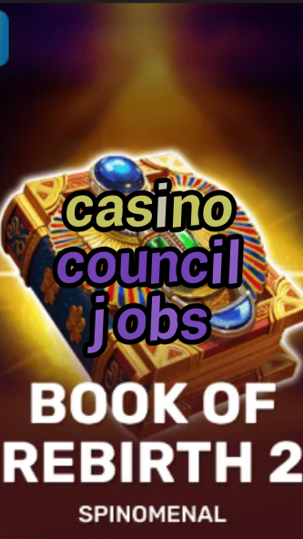 casino council jobs-trdjkmsxjksdss.com
